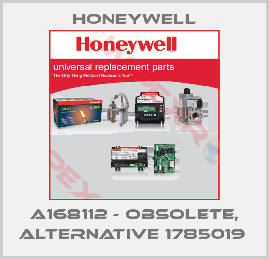 Honeywell-A168112 - OBSOLETE, ALTERNATIVE 1785019 
