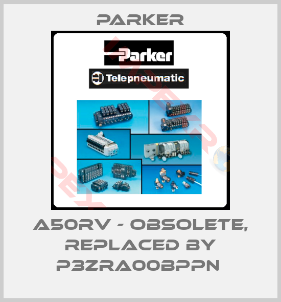 Parker-A50RV - obsolete, replaced by P3ZRA00BPPN 