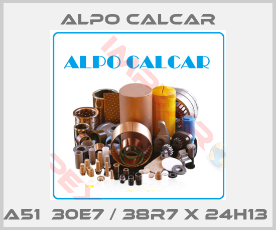 Alpo Calcar-A51  30E7 / 38R7 X 24H13 