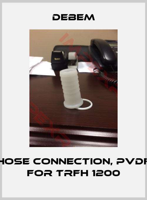 Debem-Hose connection, PVDF for TRFH 1200