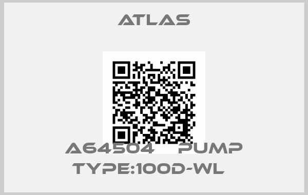 Atlas-A64504    PUMP TYPE:100D-WL  
