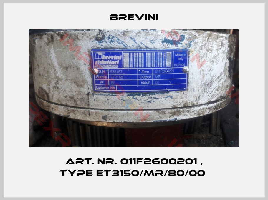 Brevini-Art. Nr. 011F2600201 , type ET3150/MR/80/00 