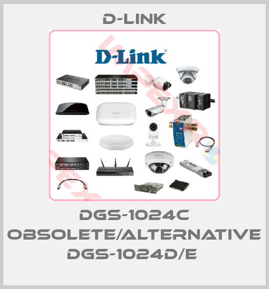 D-Link-Dgs-1024C obsolete/alternative DGS-1024D/E 