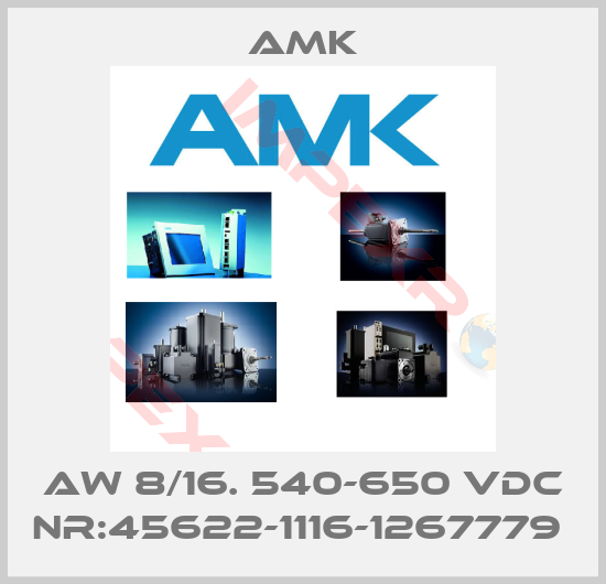 AMK-AW 8/16. 540-650 VDC NR:45622-1116-1267779 