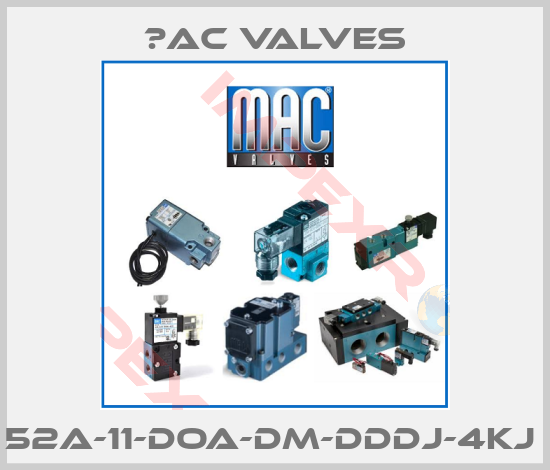 МAC Valves-52A-11-DOA-DM-DDDJ-4KJ 