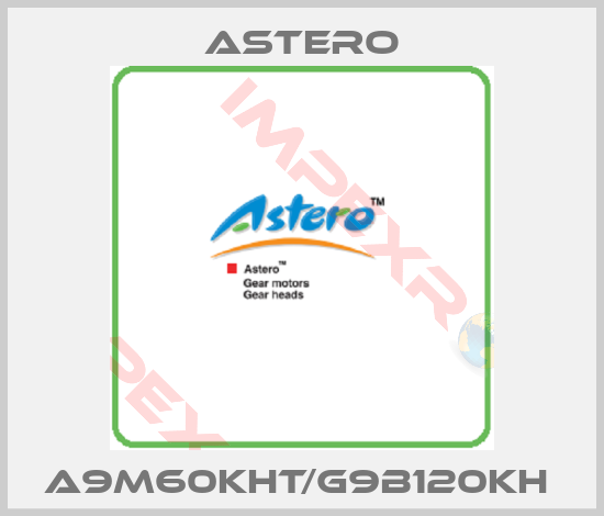 Astero-A9M60KHT/G9B120KH 