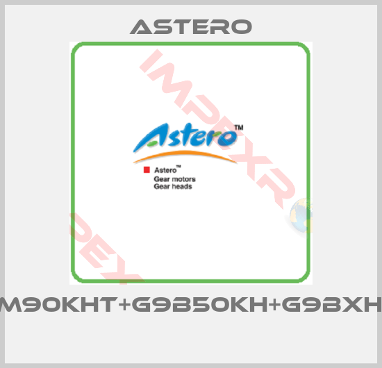 Astero-A9M90KHT+G9B50KH+G9BXH10H 