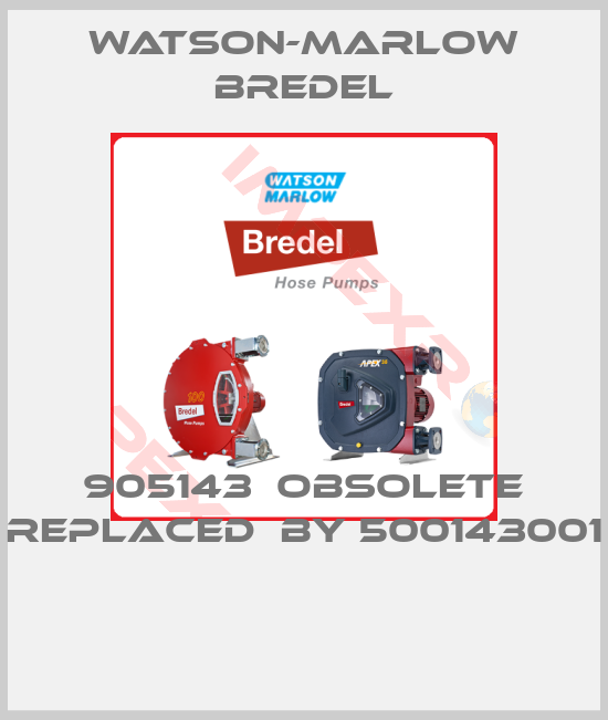 Watson-Marlow Bredel-905143  obsolete replaced  by 500143001 