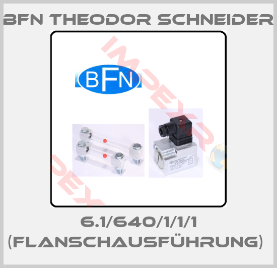 BFN Theodor Schneider-6.1/640/1/1/1 (Flanschausführung) 