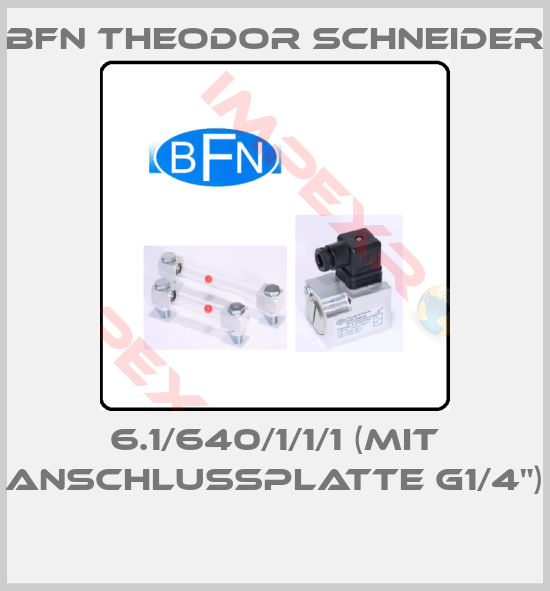BFN Theodor Schneider-6.1/640/1/1/1 (mit Anschlussplatte G1/4") 