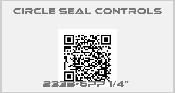 Circle Seal Controls-233B-6PP 1/4" 