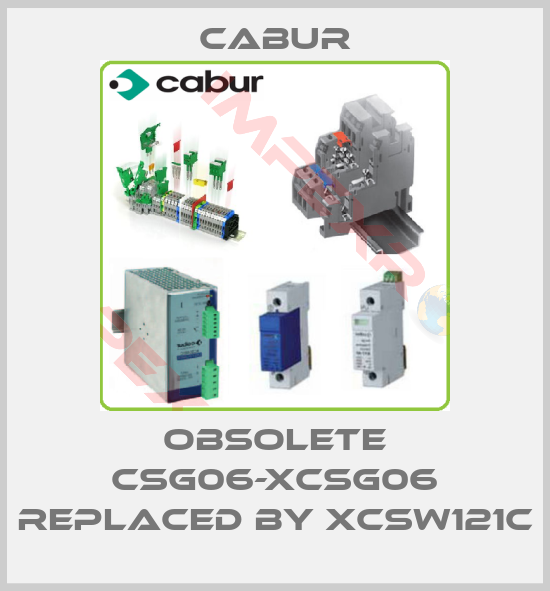 Cabur-Obsolete CSG06-XCSG06 replaced by XCSW121C