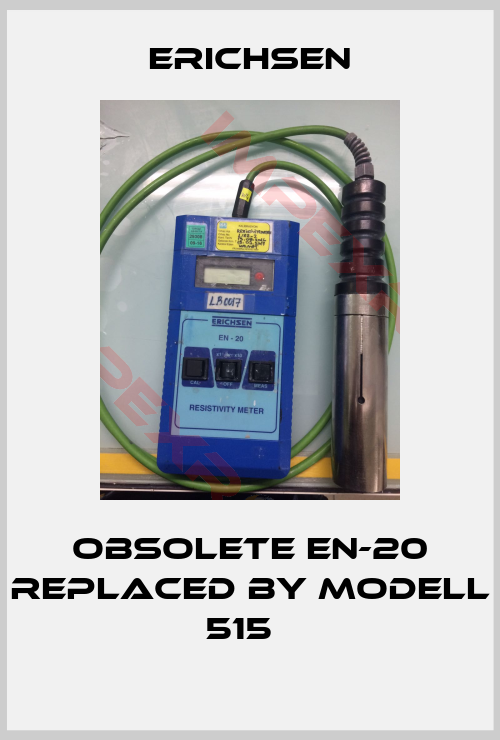 Erichsen-Obsolete EN-20 replaced by Modell 515  