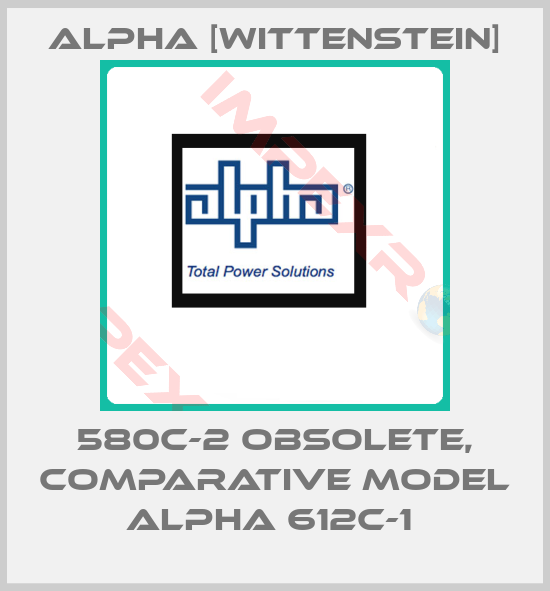 Alpha [Wittenstein]-580C-2 obsolete, Comparative model ALPHA 612C-1 