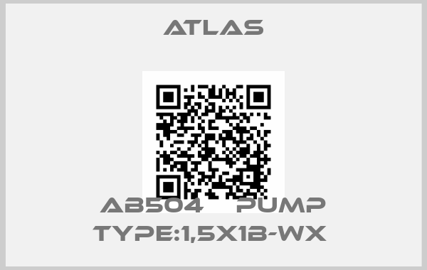 Atlas-AB504    PUMP TYPE:1,5X1B-WX 
