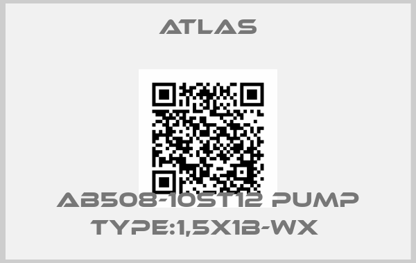 Atlas-AB508-10ST12 PUMP TYPE:1,5X1B-WX 