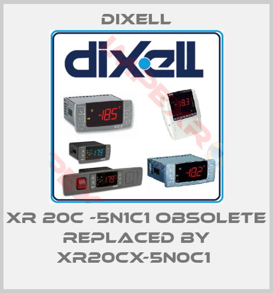Dixell-XR 20C -5N1C1 obsolete replaced by XR20CX-5N0C1 