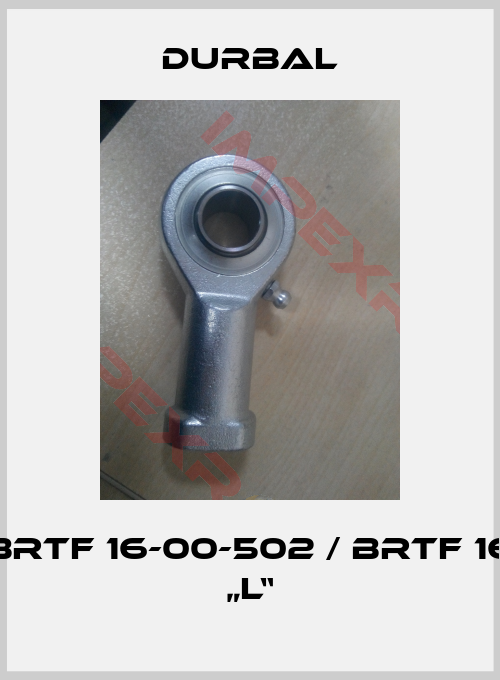Durbal-BRTF 16-00-502 / BRTF 16 „L“