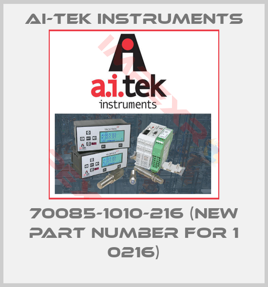 AI-Tek Instruments-70085-1010-216 (new part number for 1 0216)