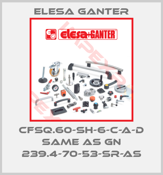 Elesa Ganter-CFSQ.60-SH-6-C-A-D same as GN 239.4-70-53-SR-AS