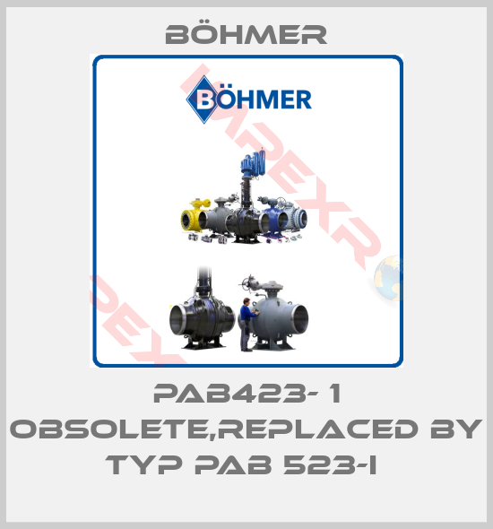 Böhmer-PAB423- 1 obsolete,replaced by Typ PAB 523-I 
