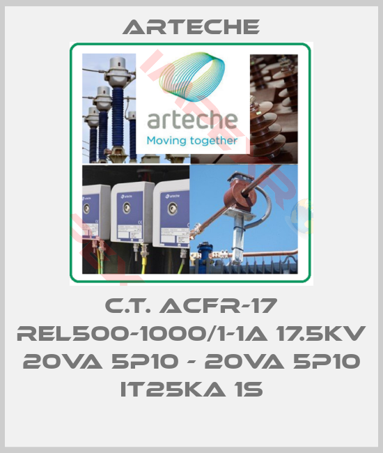 Arteche-C.T. ACFR-17 REL500-1000/1-1A 17.5kV 20VA 5P10 - 20VA 5P10 IT25kA 1s