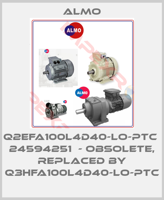 Almo-Q2EFA100L4D40-LO-PTC  24594251  - Obsolete, replaced by Q3HFA100L4D40-LO-PTC