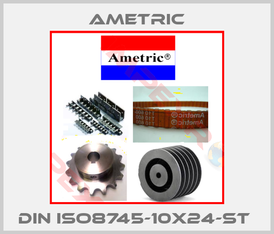 Ametric-DIN ISO8745-10X24-ST 