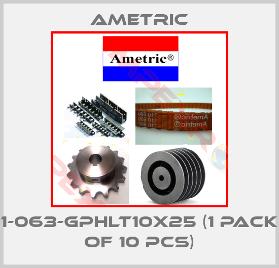 Ametric-1-063-gphlt10x25 (1 pack of 10 pcs)