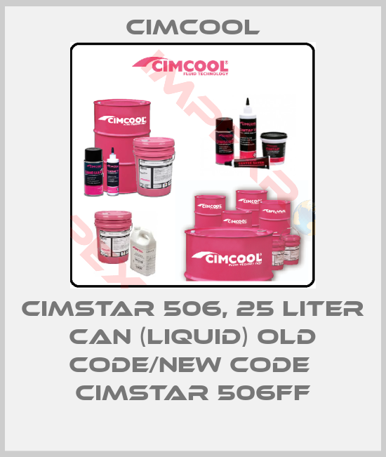 Cimcool-Cimstar 506, 25 Liter can (liquid) old code/new code  Cimstar 506FF