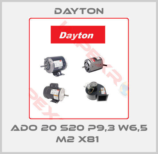 DAYTON-ADO 20 S20 P9,3 W6,5 M2 X81 