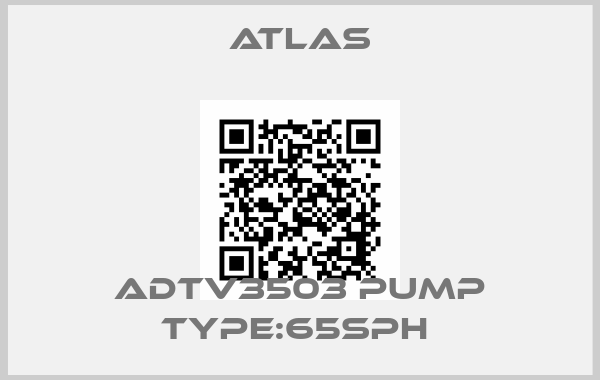 Atlas-ADTV3503 PUMP TYPE:65SPH 