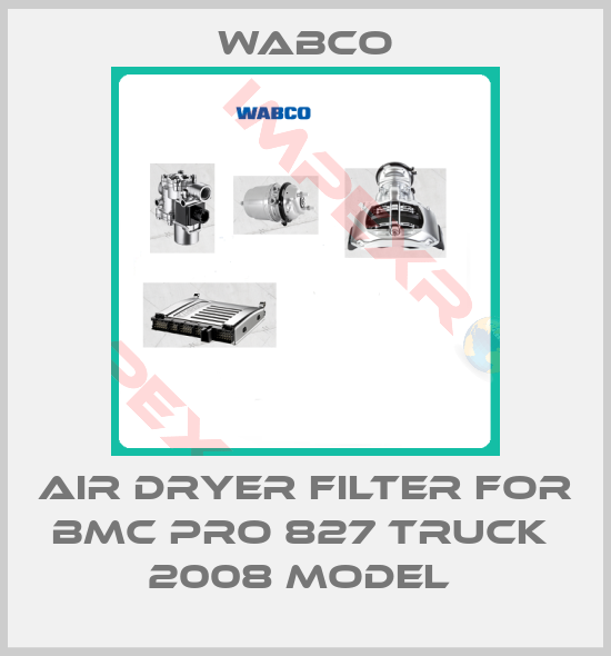 Wabco-AIR DRYER FILTER FOR BMC PRO 827 TRUCK  2008 MODEL 