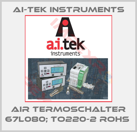 AI-Tek Instruments-AIR TERMOSCHALTER 67L080; TO220-2 ROHS 