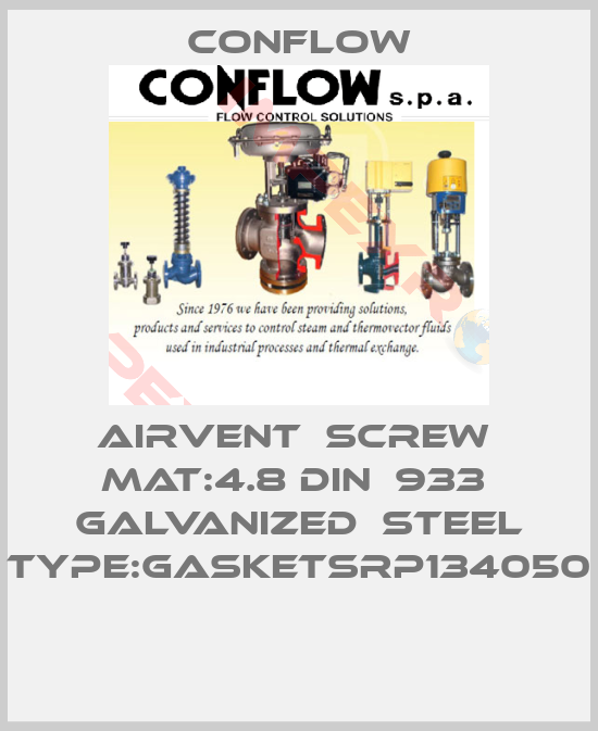 CONFLOW-AIRVENT  SCREW  MAT:4.8 DIN  933  GALVANIZED  STEEL TYPE:GASKETSRP134050 