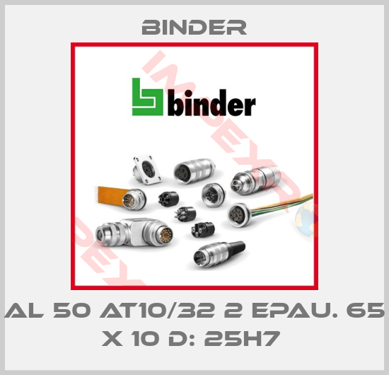 Binder-AL 50 AT10/32 2 EPAU. 65 X 10 D: 25H7 