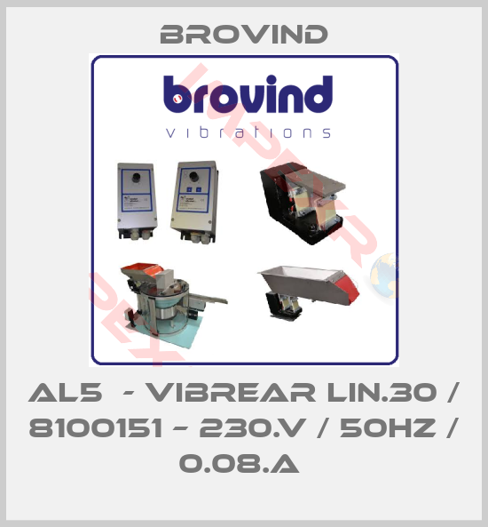 Brovind-AL5  - VIBREAR LIN.30 / 8100151 – 230.V / 50HZ / 0.08.A 