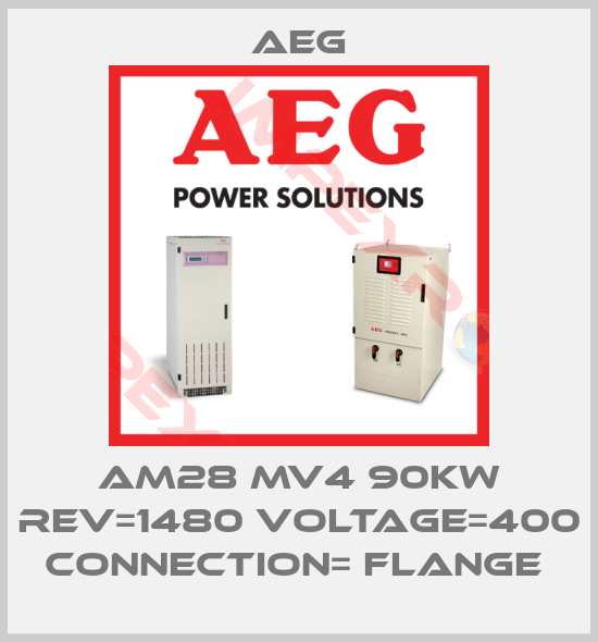 AEG-AM28 MV4 90KW REV=1480 VOLTAGE=400 CONNECTION= FLANGE 