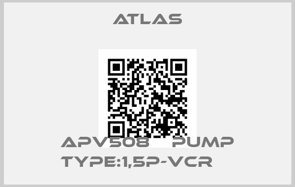 Atlas-APV508    PUMP TYPE:1,5P-VCR    