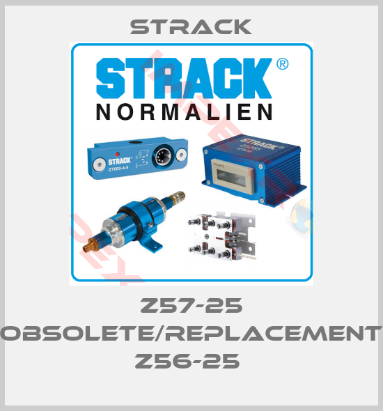 Strack-Z57-25 obsolete/replacement Z56-25 
