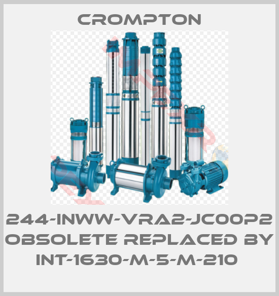 Crompton-244-INWW-VRA2-JC00P2 obsolete replaced by INT-1630-M-5-M-210 