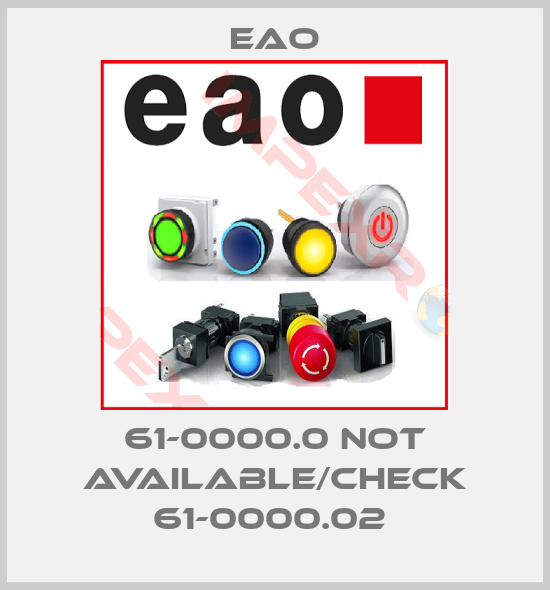 Eao-61-0000.0 not available/check 61-0000.02 