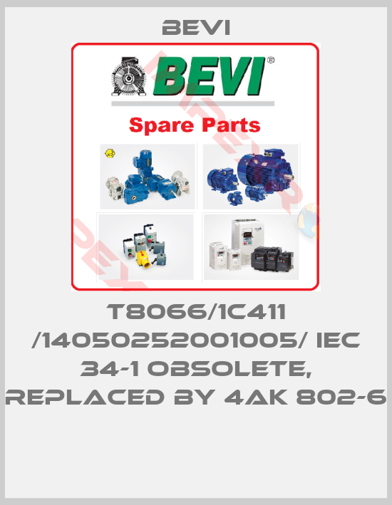 Bevi-T8066/1C411 /14050252001005/ IEC 34-1 obsolete, replaced by 4AK 802-6  