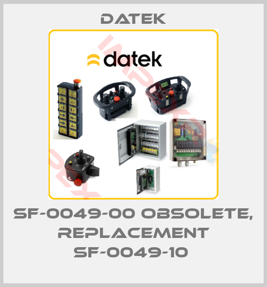 Datek-SF-0049-00 obsolete, replacement SF-0049-10 