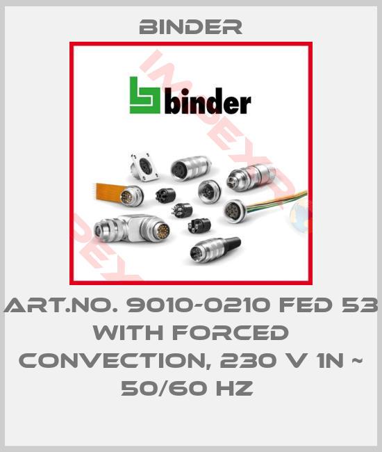 Binder-ART.NO. 9010-0210 FED 53 WITH FORCED CONVECTION, 230 V 1N ~ 50/60 HZ 