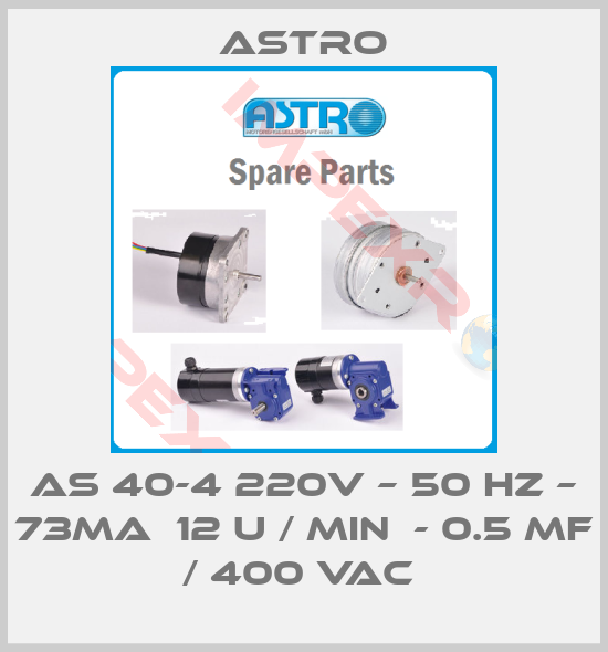 Astro-AS 40-4 220V – 50 HZ – 73MA  12 U / MIN  - 0.5 MF / 400 VAC 