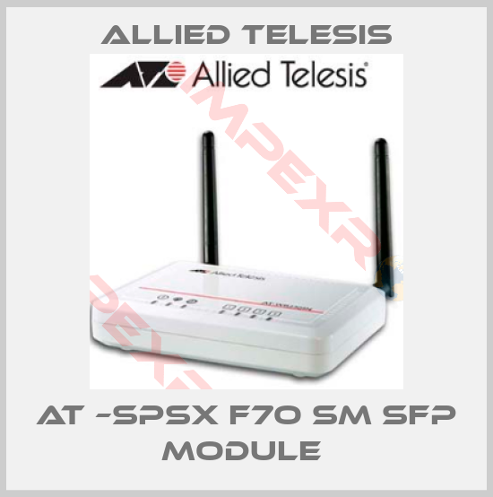 Allied Telesis-AT –SPSX F7O SM SFP MODULE 