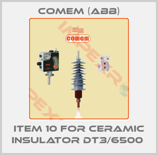 Comem (ABB)-Item 10 for ceramic insulator DT3/6500 