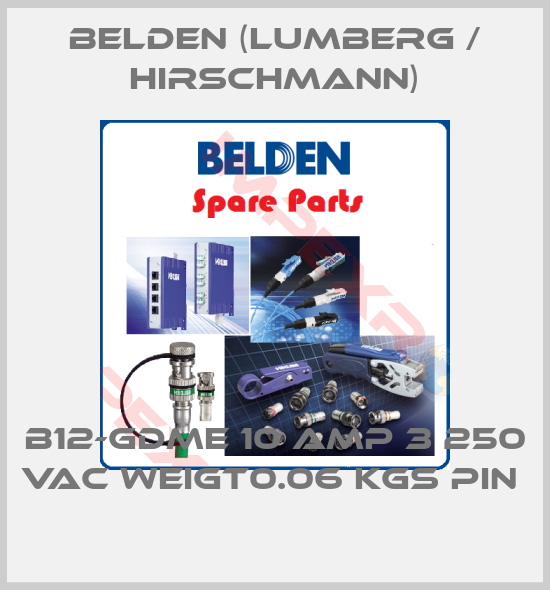 Belden (Lumberg / Hirschmann)-B12-GDME 10 AMP 3 250 VAC WEIGT0.06 KGS PIN 