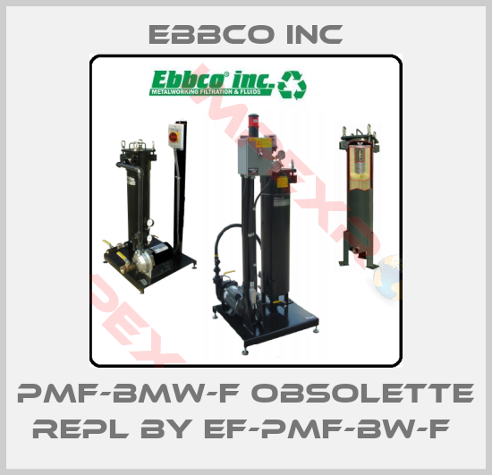 EBBCO Inc-PMF-BMW-F obsolette repl by EF-PMF-BW-F 